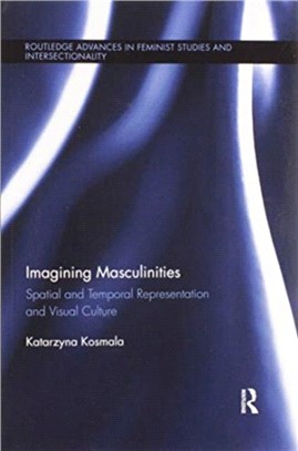 Imagining Masculinities：Spatial and Temporal Representation and Visual Culture