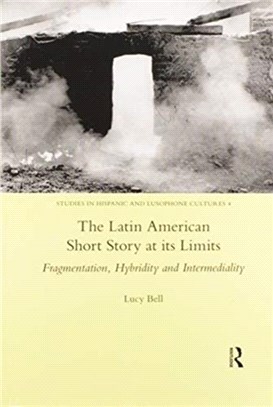 The Latin American Short Story at its Limits：Fragmentation, Hybridity and Intermediality