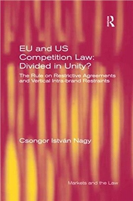 EU and US Competition Law: Divided in Unity?：The Rule on Restrictive Agreements and Vertical Intra-brand Restraints