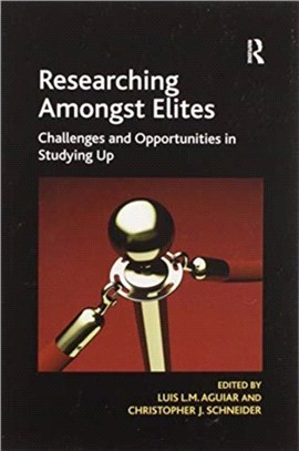 Researching Amongst Elites：Challenges and Opportunities in Studying Up