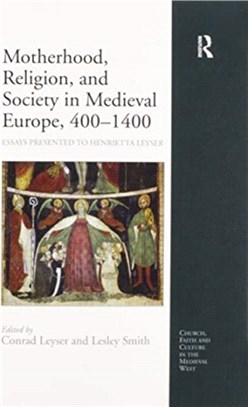 Motherhood, Religion, and Society in Medieval Europe, 400-1400：Essays Presented to Henrietta Leyser