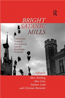 Bright Satanic Mills：Universities, Regional Development and the Knowledge Economy