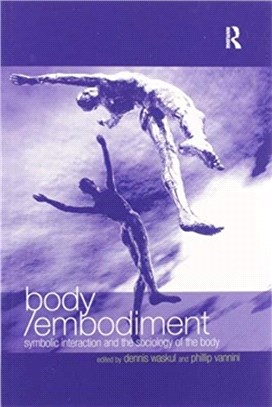 Body/Embodiment：Symbolic Interaction and the Sociology of the Body