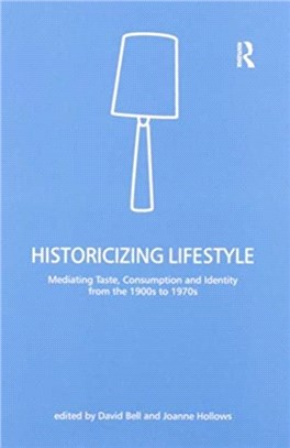 Historicizing Lifestyle：Mediating Taste, Consumption and Identity from the 1900s to 1970s