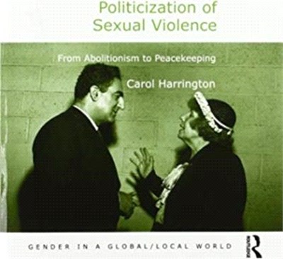 Politicization of Sexual Violence：From Abolitionism to Peacekeeping