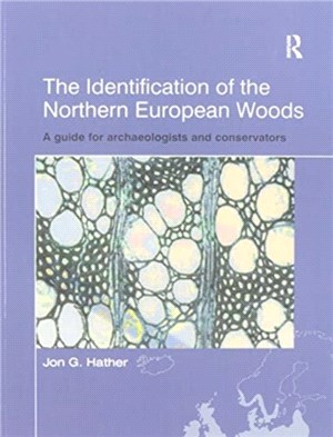 The Identification of Northern European Woods：A Guide for Archaeologists and Conservators