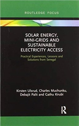 Solar Energy, Mini-grids and Sustainable Electricity Access：Practical Experiences, Lessons and Solutions from Senegal