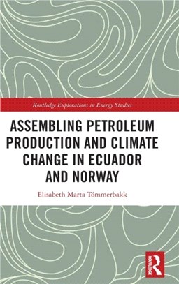 Assembling Petroleum Production and Climate Change in Ecuador and Norway