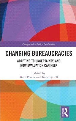 Changing Bureaucracies：Adapting to Uncertainty, and How Evaluation Can Help