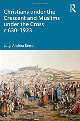 Christians under the Crescent and Muslims under the Cross c.630 - 1923