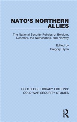 NATO's Northern Allies：The National Security Policies of Belgium, Denmark, the Netherlands, and Norway