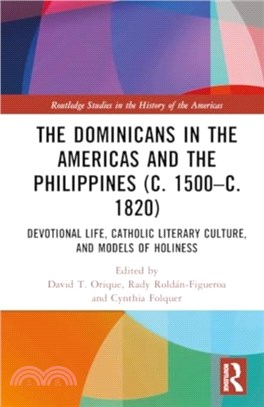 The Dominicans in the Americas and the Philippines (c. 1500?. 1820)：Devotional Life, Catholic Literary Culture, and Models of Holiness
