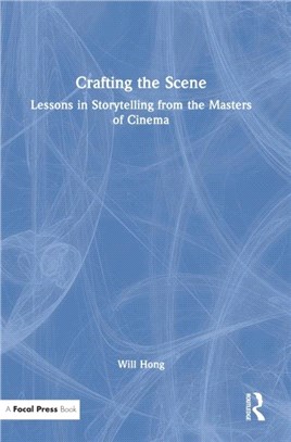 Crafting the Scene：Lessons in Storytelling from the Masters of Cinema