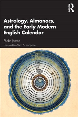 Astrology, Almanacs, and the Early Modern English Calendar