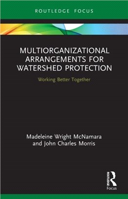 Multiorganizational Arrangements for Watershed Protection：Working Better Together