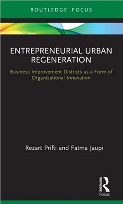 Entrepreneurial Urban Regeneration：Business Improvement Districts as a Form of Organizational Innovation