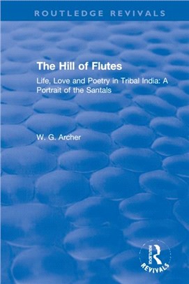 The Hill of Flutes：Life, Love and Poetry in Tribal India: A Portrait of the Santals