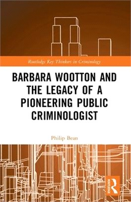 Barbara Wootton and the Legacy of a Pioneering Public Criminologist