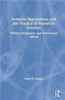 Feminist Speculations and the Practice of Research-Creation：Writing Pedagogies and Intertextual Affects