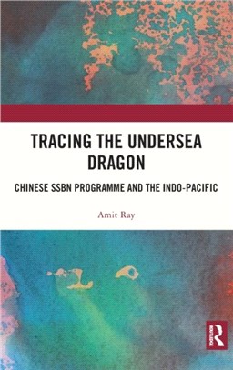 Tracing the Undersea Dragon：Chinese SSBN Programme and the Indo-Pacific