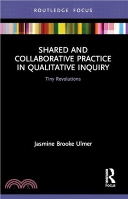 Shared and Collaborative Practice in Qualitative Inquiry：Tiny Revolutions