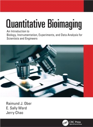 Quantitative Bioimaging：An Introduction to Biology, Instrumentation, Experiments, and Data Analysis for Scientists and Engineers