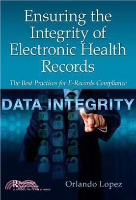 Ensuring the Integrity of Electronic Health Records：The Best Practices for E-Records Compliance