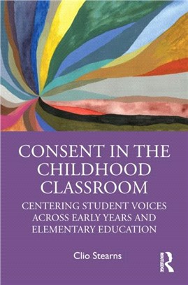 Consent in the Childhood Classroom：Centering Student Voices Across Early Years and Elementary Education