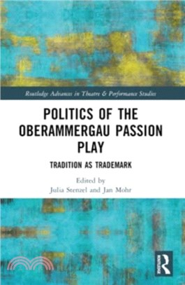 Politics of the Oberammergau Passion Play：Tradition as Trademark