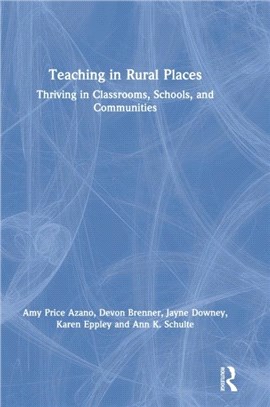 Teaching in Rural Places：Thriving in Classrooms, Schools, and Communities