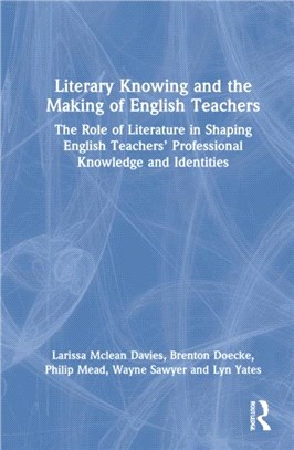 Literary Knowing and the Making of English Teachers：The Role of Literature in Shaping English Teachers' Professional Knowledge and Identities