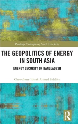 The Geopolitics of Energy in South Asia：Energy Security of Bangladesh