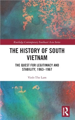 The History of South Vietnam - Lam：The Quest for Legitimacy and Stability, 1963-1967