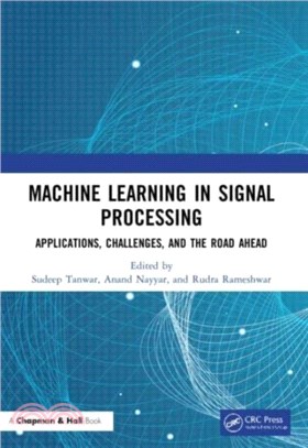 Machine Learning in Signal Processing：Applications, Challenges, and the Road Ahead