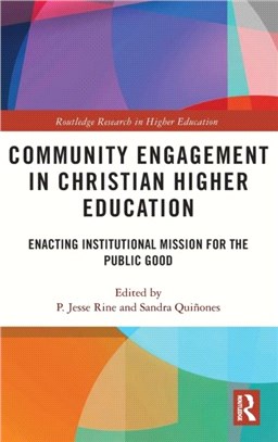 Community Engagement in Christian Higher Education：Enacting Institutional Mission for the Public Good