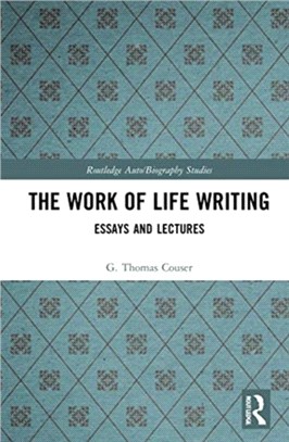 The Work of Life Writing：Essays and Lectures