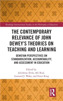 The Contemporary Relevance of John Dewey's Theories on Teaching and Learning：Deweyan Perspectives on Standardization, Accountability, and Assessment in Education