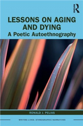 Lessons on Aging and Dying：A Poetic Autoethnography