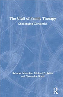 The Craft of Family Therapy：Challenging Certainties