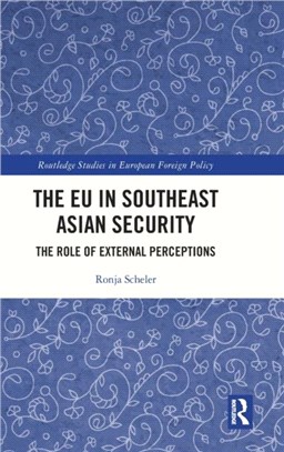 The EU in Southeast Asian Security：The Role of External Perceptions