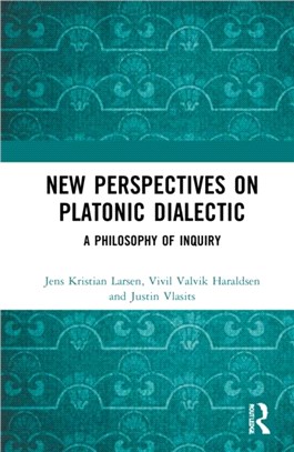 New Perspectives on Platonic Dialectic：A Philosophy of Inquiry