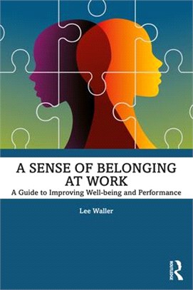 A sense of belonging at work :a guide to improving well-being and performance /