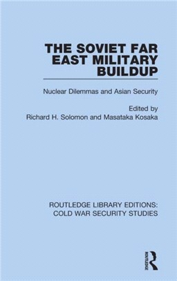 The Soviet Far East Military Buildup：Nuclear Dilemmas and Asian Security