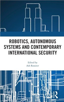 Robotics, Autonomous Systems and Contemporary International Security