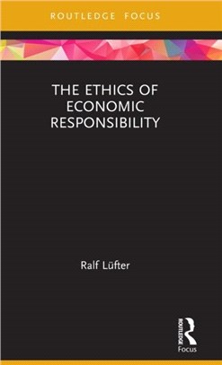 The Ethics of Economic Responsibility