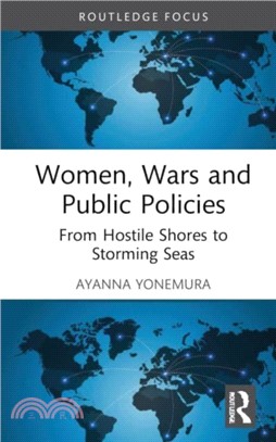 Women, Wars and Public Policies：From Hostile Shores to Storming Seas