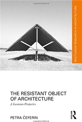 The Resistant Object of Architecture：A Lacanian Perspective