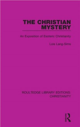 The Christian Mystery：An Exposition of Esoteric Christianity