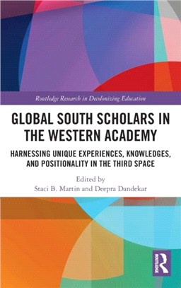Global South Scholars in the Western Academy：Harnessing Unique Experiences, Knowledges, and Positionality in the Third Space