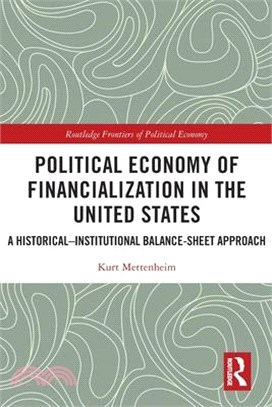 Political Economy of Financialization in the United States: A Historical-Institutional Balance-Sheet Approach